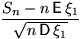 $\dfrac{S_n-n\,\mathsf E\,\xi_1}{\sqrt{n\,\mathsf D\,\xi_1}}$