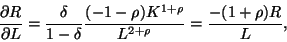 \begin{displaymath}\frac{\partial R}{\partial L} =&#13;&#10;\frac{\delta}{1 - \delta}\fra...&#13;&#10;...1 - \rho)K^{1 + \rho}}{L^{2 + \rho}} =&#13;&#10;\frac{-(1 + \rho)R}{L},&#13;&#10;\end{displaymath}