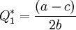 Q_1^*=\frac{(a-c)}{2b}