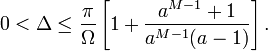0&lt;\Delta\leq\frac{\pi}{\Omega}\left[1+\frac{a^{M-1}+1}{a^{M-1}(a-1)}\right].