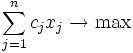 \sum_{j=1}^n c_jx_j \to \max