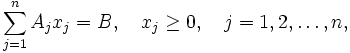 \sum_{j=1}^n A_jx_j = B,\quad x_j \ge 0,\quad j = 1, 2, \ldots, n,