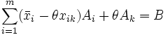 \sum_{i=1}^m (\bar{x}_i - \theta x_{ik}) A_i + \theta A_k = B