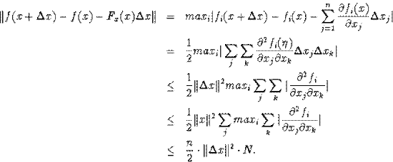 \begin{eqnarray*}\Vert f(x+\Delta x)-f(x)-F_x(x)\Delta x\Vert&amp;=&amp;max_i\vert f_i... ...al x_k}\vert\\ &amp;\leq&amp;\frac{n}{2}\cdot\Vert\Delta x\Vert^2\cdot N.\end{eqnarray*}