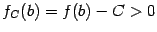 $ f_C(b)=f(b)-C&gt;0$